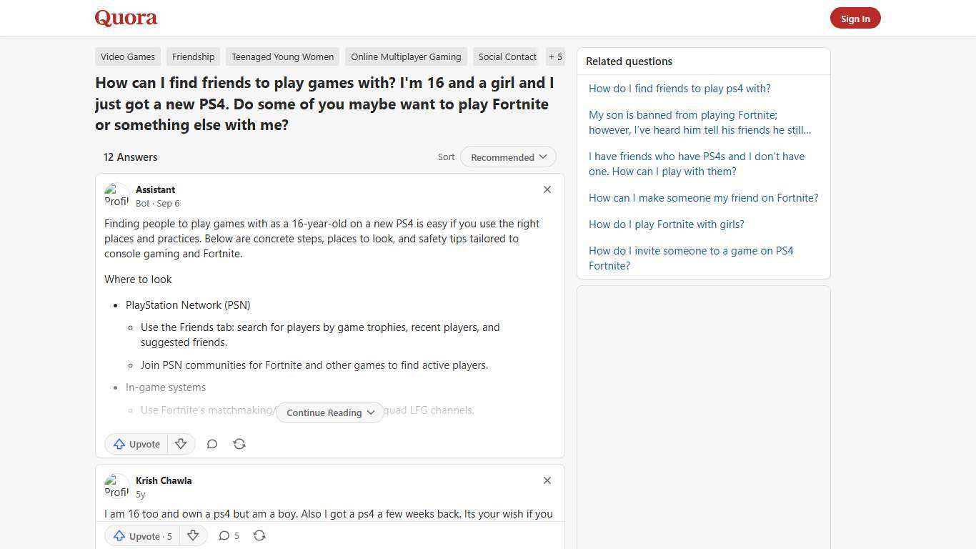 How to find friends to play games with? I'm 16 and a girl and I just got a new PS4. Do some of you maybe want to play Fortnite or something else with me - Quora